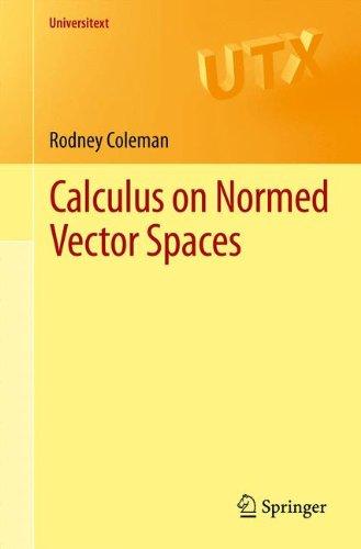 Calculus on Normed Vector Spaces (Universitext)