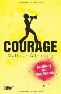 Courage: Anstiftung zum Ungehorsam