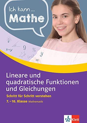 Klett Ich kann Mathe Lineare und quadratische Funktionen und Gleichungen 7.-10. Klasse: Mathematik Schritt für Schritt verstehen