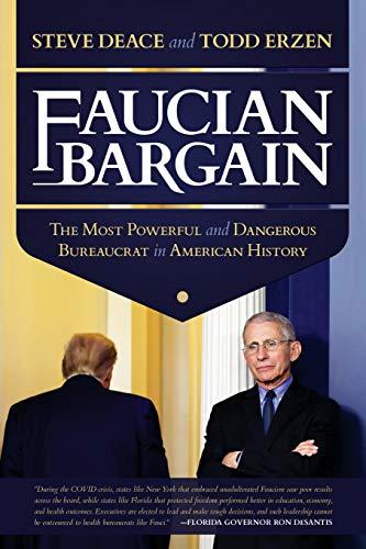 Faucian Bargain: The Most Powerful and Dangerous Bureaucrat in American History