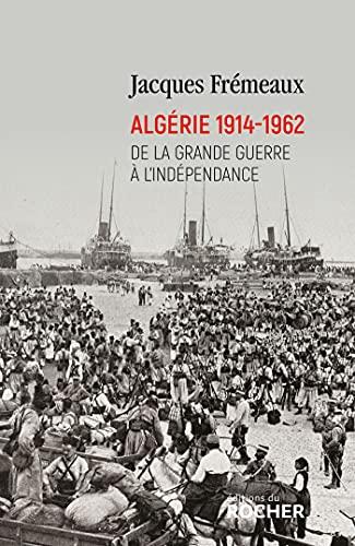 Algérie 1914-1962 : de la Grande Guerre à l'indépendance