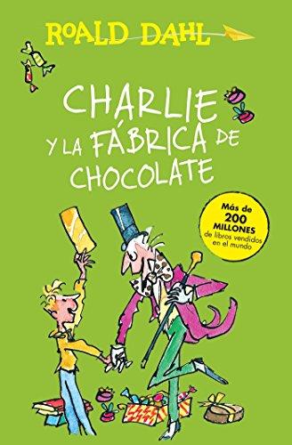 Charlie y la fábrica de chocolate / Charlie and the Chocolate Factory (Roald Dalh Colecction)