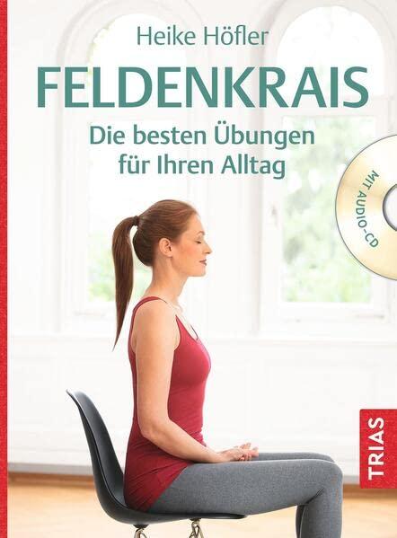 Feldenkrais: Die besten Übungen für Ihren Alltag