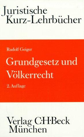 Grundgesetz und Völkerrecht. Die Bezüge des Staatsrechts zum Völkerrecht und Europarecht