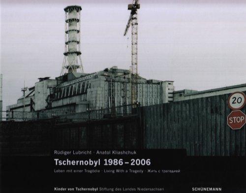 Tschernobyl 1986-2006: Leben mit der Tragödie