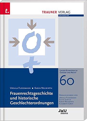 Frauenrechtsgeschichte und historische Geschlechterordnungen: Linzer Schriften zu Gender und Recht, Band 60