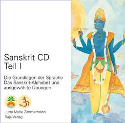 Sanskrit CD Teil I: Die Grundlagen der Sprache. Das Sanskrit-Alphabet und ausgewählte Übungen