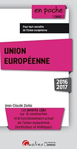 Union européenne : les points clés sur la construction et le fonctionnement actuel de l'Union européenne : institutions et politiques