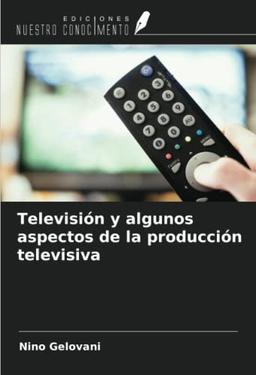 Televisión y algunos aspectos de la producción televisiva