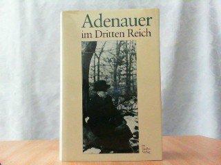 Adenauer im Dritten Reich. Rhöndorfer Ausgabe