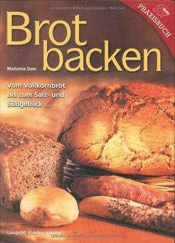 Brotbacken: Vom Volkornbrot bis zum Salz- und Süßgebäck ...