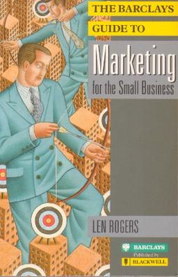 The Barclays Guide to Marketing for the Small Business (Barclays Small Business Series)