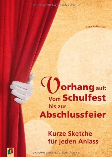 Vorhang auf: Vom Schulfest bis zur Abschlussfeier: Kurze Sketche für jeden Anlass