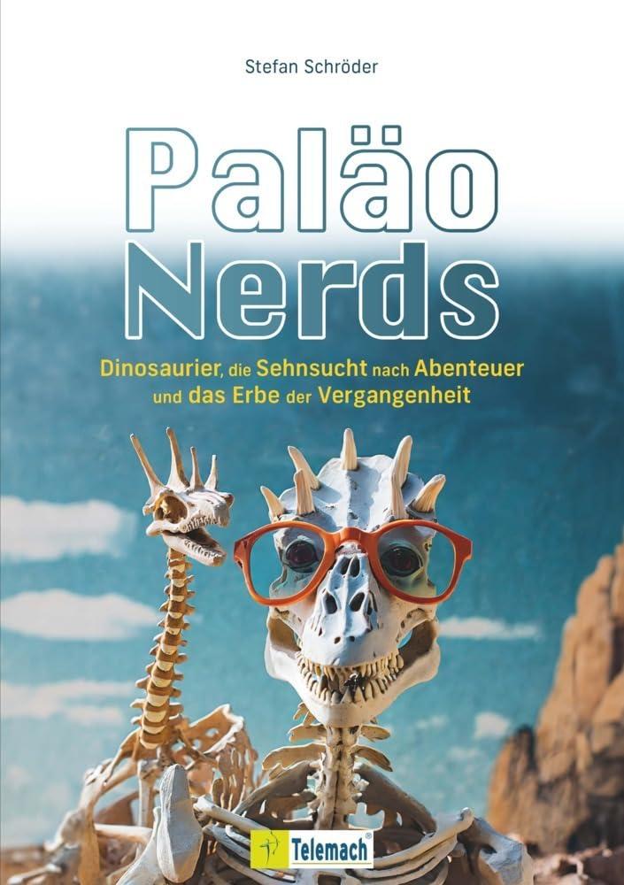 Paläo-Nerds: Dinosaurier, die Sehnsucht nach Abenteuer und das Erbe der Vergangenheit