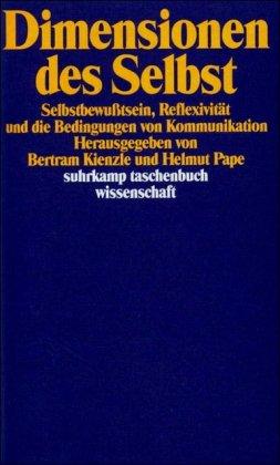 Dimensionen des Selbst: Selbstbewußtsein, Reflexivität und Bedingungen von Kommunikation (suhrkamp taschenbuch wissenschaft)