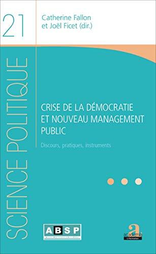 Crise de la démocratie et nouveau management public : discours, pratiques, instruments