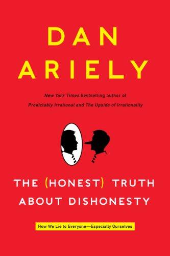 The Honest Truth About Dishonesty: How We Lie to Everyone--Especially Ourselves