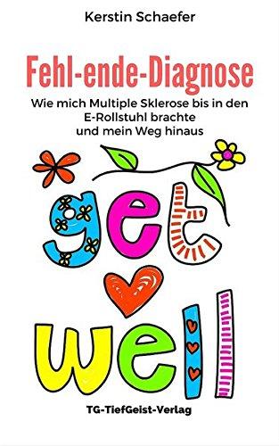 Fehl-ende-Diagnose - Wie mich Multiple Sklerose bis in den E-Rollstuhl brachte und mein Weg hinaus