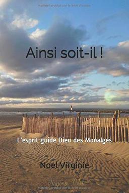 Ainsi soit-il !: L'esprit guide Dieu des Monalges