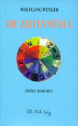 Die Zeitenmühle. Zwölf Märchen