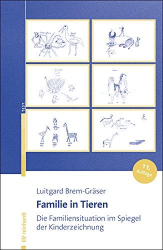 Familie in Tieren: Die Familiensituation im Spiegel der Kinderzeichnung. Entwicklung eines Testverfahrens