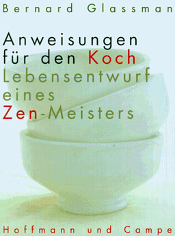 Anweisungen für den Koch. Lebensentwurf eines Zen- Meisters