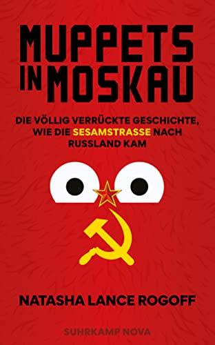 Muppets in Moskau: Die völlig verrückte Geschichte, wie die Sesamstraße nach Russland kam