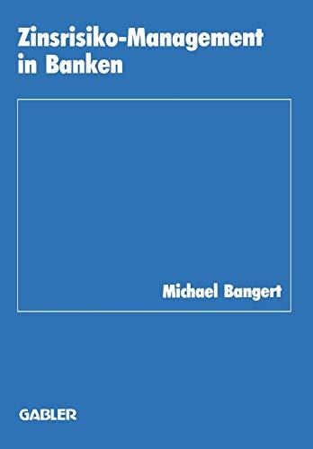 Zinsrisiko-Management in Banken (Schriftenreihe des Instituts für Kredit- und Finanzwirtschaft) (German Edition) (Schriftenreihe des Instituts für Kredit- und Finanzwirtschaft, 13, Band 13)