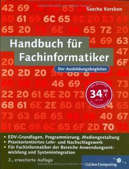 Handbuch für Fachinformatiker: für alle IT-Berufe, Fachrichtung Systemintegration, Anwendungsentwicklung und Mediengestaltung. Inkl. EDV-Grundlagen, ... und Webdesign (Galileo Computing)