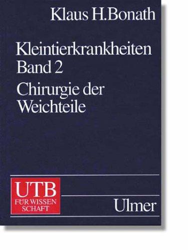 Kleintierkrankheiten, Bd.2 : Chirurgie der Weichteile