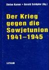 Der Krieg gegen die Sowjetunion 1941-1945. Die Beiträge des Symposions an der Universität Graz 1997