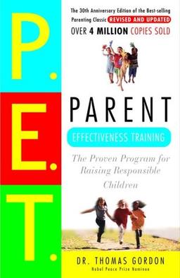 Parent Effectiveness Training: The Proven Program for Raising Responsible Children