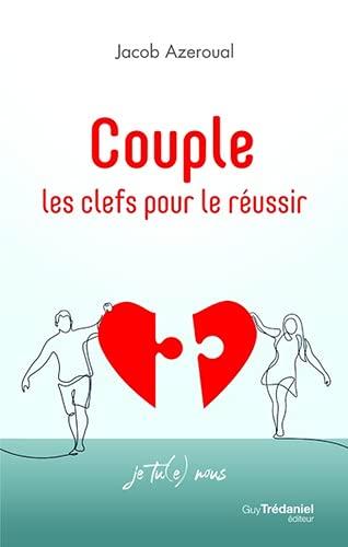 Couple : les clefs pour le réussir : je tu(e) nous