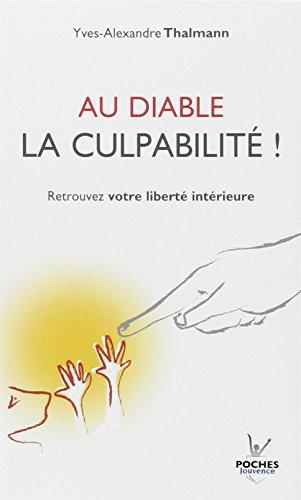 Au diable la culpabilité ! : retrouvez votre liberté intérieure