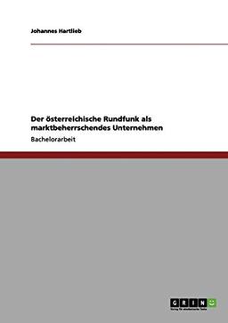 Der österreichische Rundfunk als marktbeherrschendes Unternehmen