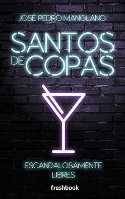 Santos de copas : escandalosamente libres