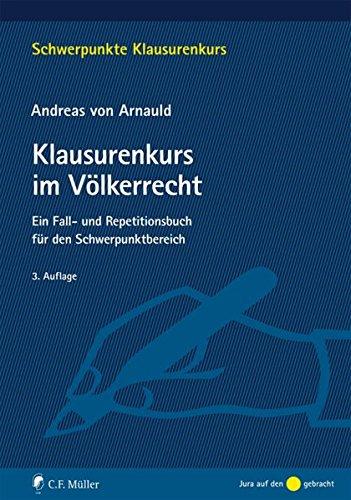 Klausurenkurs im Völkerrecht: Ein Fall- und Repetitionsbuch für den Schwerpunktbereich (Schwerpunkte Klausurenkurs)