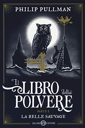 La belle sauvage. Il libro della polvere (Fuori collana Salani)