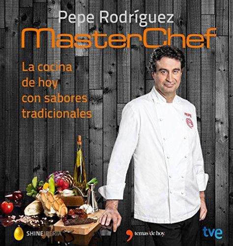 La cocina de hoy con sabores tradicionales : MasterChef (Fuera de colección)