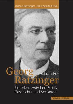 Georg Ratzinger (1844-1899): Ein Leben zwischen Politik, Geschichte und Seelsorge