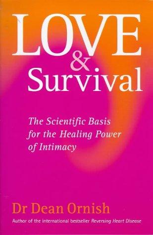 Love and Survival: The Scientific Basis for the Healing Power of Intimacy