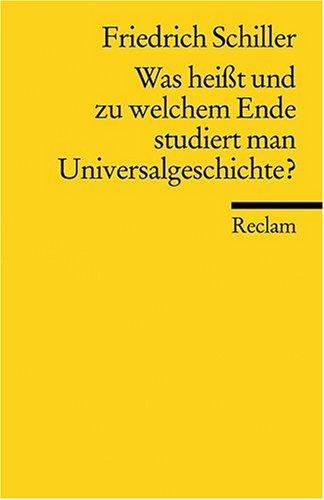 Was heisst und zu welchem Ende studiert man Universalgeschichte?: Eine akademische Antrittsrede