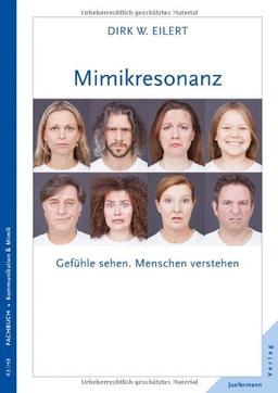 Mimikresonanz: Gefühle sehen. Menschen verstehen