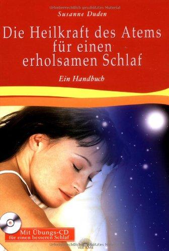 Die Heilkraft des Atems für einen erholsamen Schlaf. Mit CD. Ein Handbuch. Mit Übungs-CD für einen besseren Schlaf