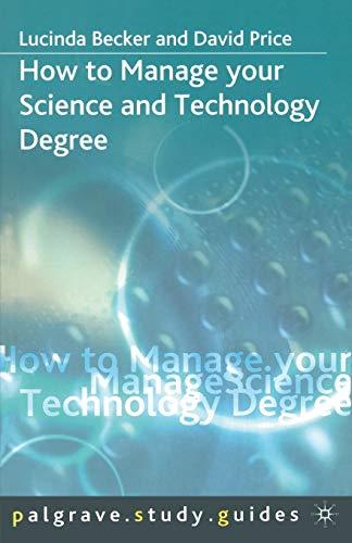 How to Manage your Science and Technology Degree (Macmillan Study Skills)