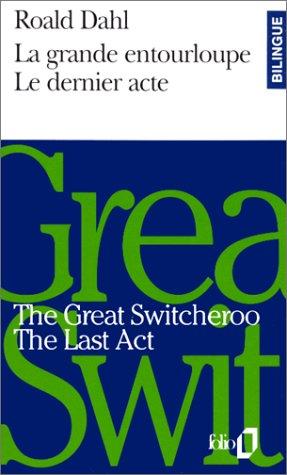 La grande entourloupe. The great switcheroo. Le dernier acte. The last act