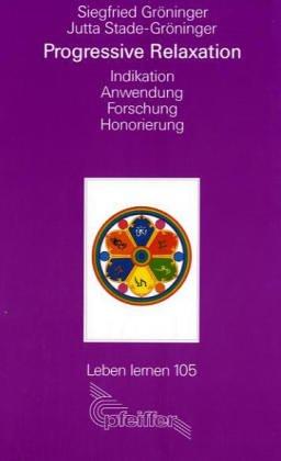 Progressive Relaxation. Indikation - Anwendung - Forschung - Honorierung