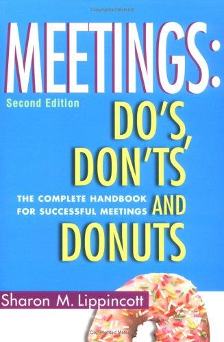 Meetings: Do'S, Dont's and Donuts: The Complete Handbook for Successful Meetings