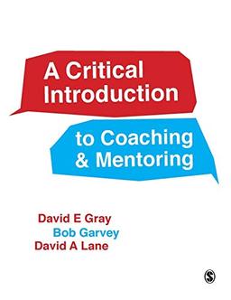 A Critical Introduction to Coaching and Mentoring: Debates, Dialogues and Discourses