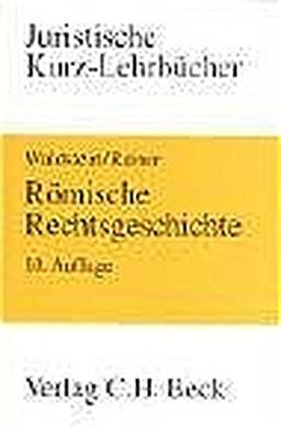 Römische Rechtsgeschichte: Ein Studienbuch (Kurzlehrbücher für das Juristische Studium)